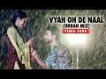 Vyah Oh De Naal (Urban Mix): Myself Pendu | Preet Harpal | Habib | Jaspinder Cheema