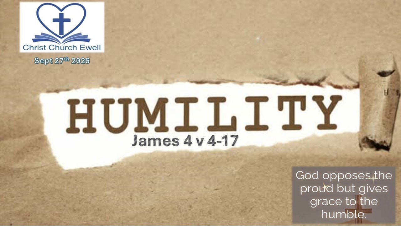 Book of James: "Humility" - Chapters 4 v 4 - 17 (27th September 2026)