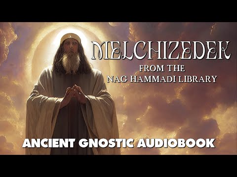 Melchizedek - Nag Hammadi Library Gnostic Full Audiobook