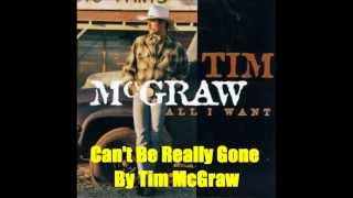 Can&#39;t Be Really Gone By Tim McGraw *Lyrics in description*