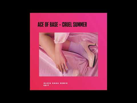 Ace of Base - Cruel Summer (Oleja Kaba Remix Edit)