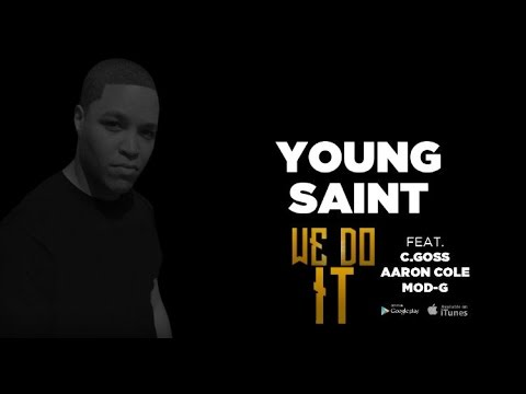 Young Saint- We Do it ft. Corey Goss, Mod-G & Aaron Cole