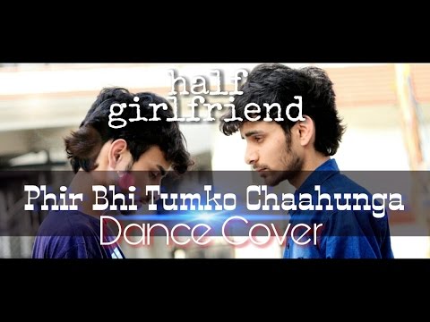 MAIN PHIR BHI TUMKO CHAHUNGA | HALF GIRLFRIEND | Dance cover by Ajay Poptron | Arijit Singh