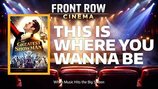 The Greatest Showman - Front Row Cinema