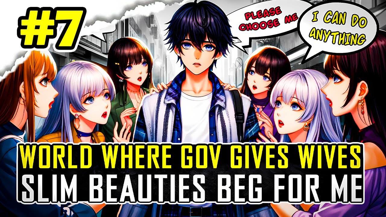 I Moved to a World Where the Government Gives Away WIVES: Beauties Beg Me to Choose Them [Part 7]