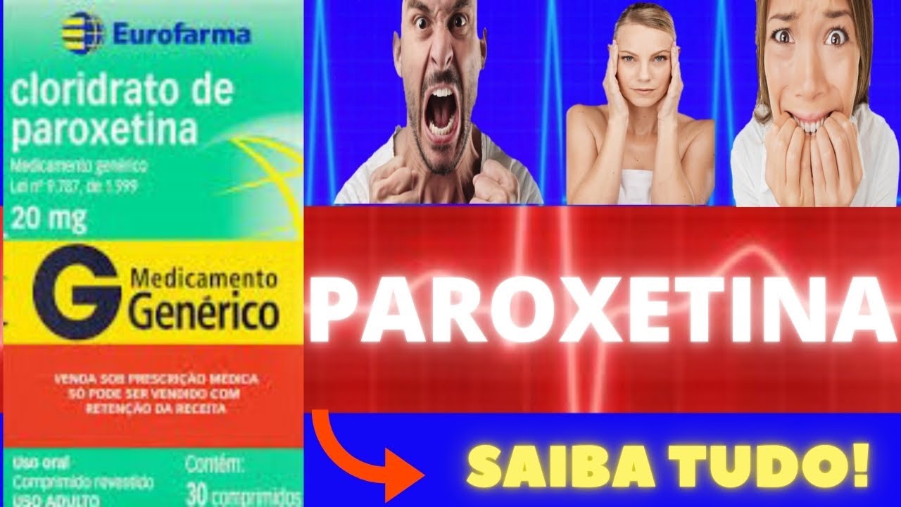 PAROXETINA - PARA QUE SERVE, COMO TOMAR, EFEITOS COLATERAIS - TUDO SOBRE PAROXETINA