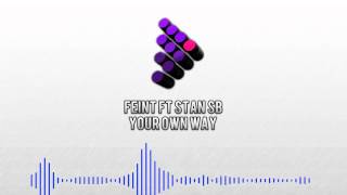 Feint Ft. Stan SB - Your Own Way. (READ DESCRIPTION)