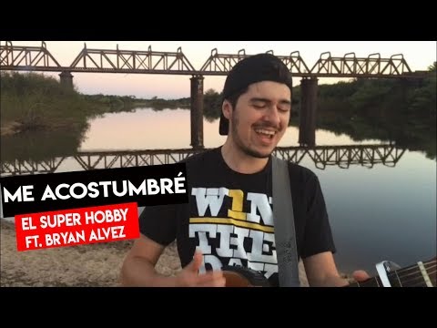 ME ACOSTUMBRE - El Super Hobby ft. Bryan Alvez (Insta Cover)