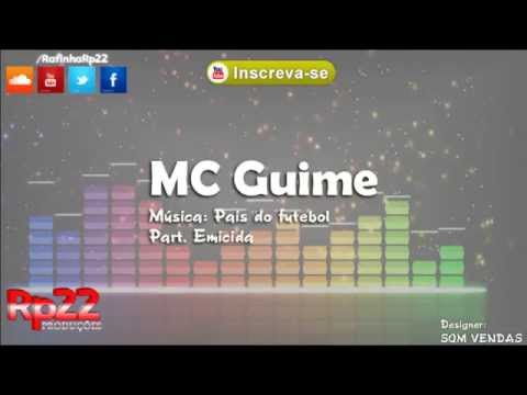 MC Guime - Pais do futebol [ Part  Emicida ] LANÇAMENTO 2014