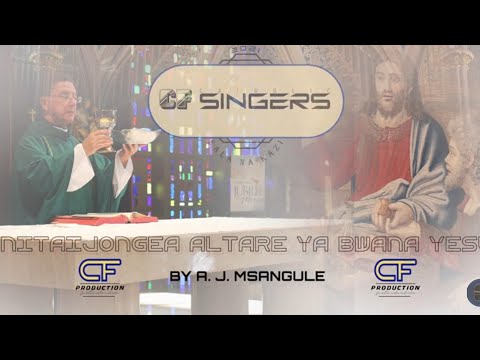 NITAIJONGEA ALTARE YA BWANA YESU.. Na A. J. Msangule (CF Singers Mbeya)
