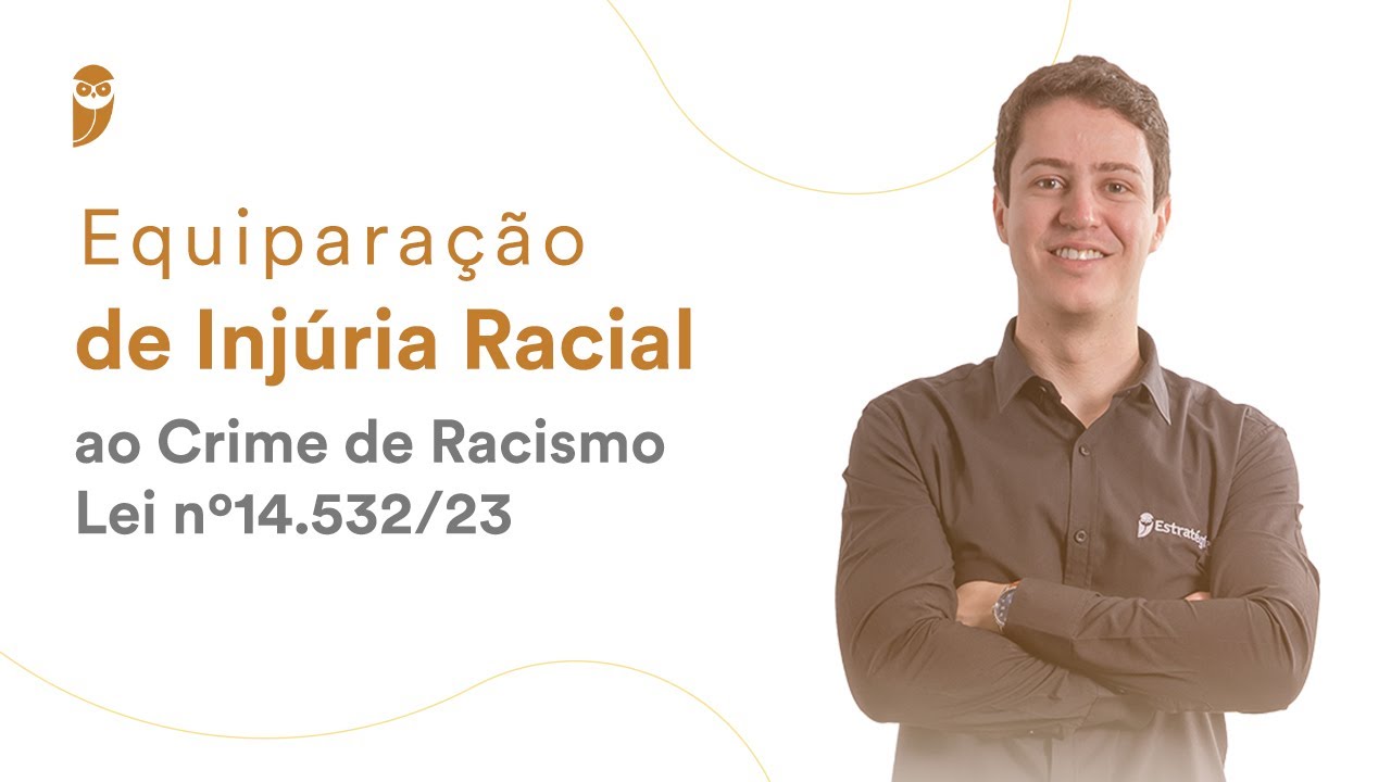 Equiparação de Injúria Racial ao Crime de Racismo Lei nº 14.532/23