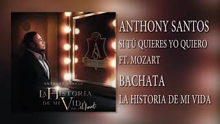 Anthony Santos, Mozart La Para - Si Tu Quieres Yo Quiero (Bachata)