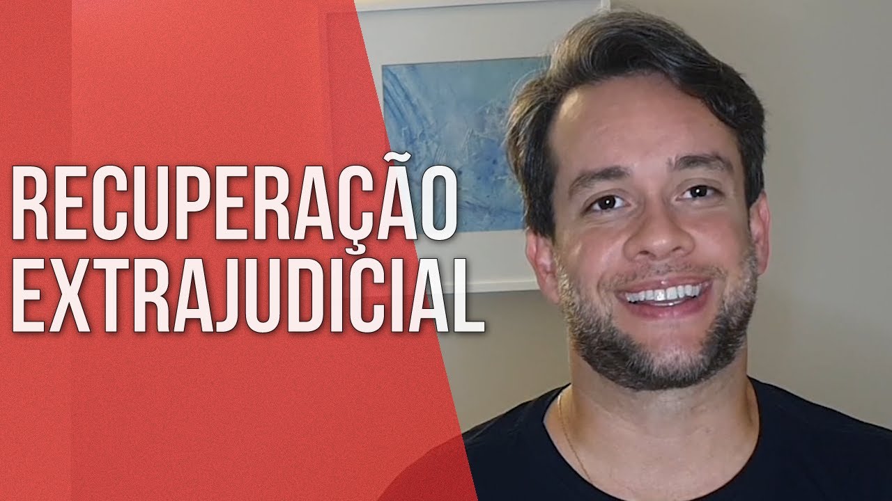 RECUPERAÇÃO EXTRAJUDICIAL - 2 DICAS IMPORTANTES - Direito Empresarial