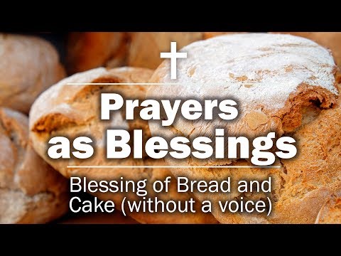 Prayers as Blessings - Blessing of Bread and Cake (without a voice)