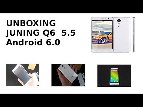 UNBOXING JUNING Q6 SMARTPHONE 5 5 Android 6 0