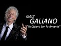 Yo Quiero Ser Tu Amante  - Galy Galiano | Balada