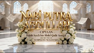 Download lagu NABI PUTRA ABDULLAH - Habib Syech bin Abdul Qodir Assegaf | Symphony Nusantara (Orchestra Version) mp3