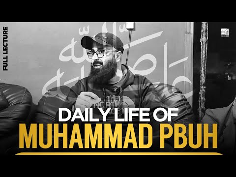 Daily Life of Muhammad PBUH | Full Lecture | Tuaha Ibn Jalil