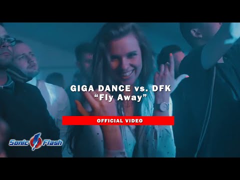 Giga Dance vs. DFK   - Fly Away (Official Video)