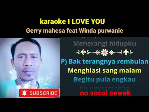 karaoke I LOVE YOU ( Gerry mahesa ft Winda purwanie ) duet tanpa vocal cewek