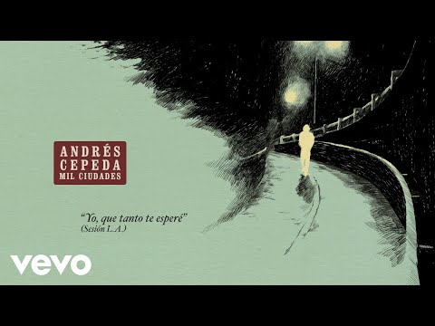 Andrés Cepeda - Yo que Tanto Te Esperé (Sesión L.A.) (Cover Audio)