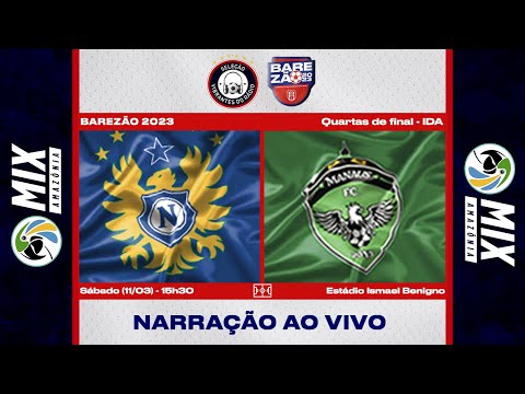 NACIONAL x MANAUS | BAREZÃO 2023 - QUARTAS DE FINAL (ida) - narração ao vivo