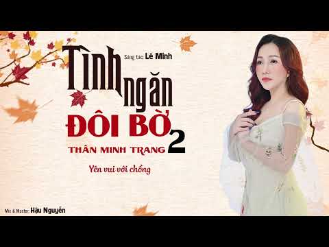 Tình ngăn đôi bờ 2 - Thân Minh Trang
