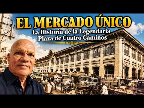 El Mercado Único: La Historia de la Legendaria Plaza de Cuatro Caminos