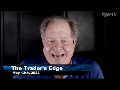 May 12th, The Trader's Edge with Steve Rhodes on TFNN - 2022