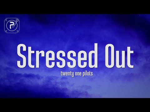 twenty one pilots - Stressed Out (Lyrics)