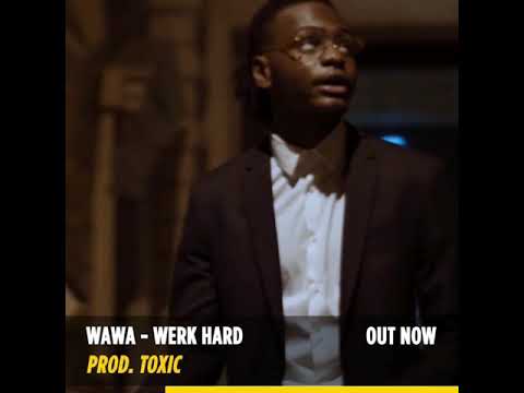 WAWA - Werk Hard (Prod by. TOXIC)