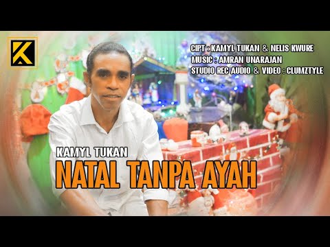 Kamyl Tukan - Natal Tanpa Ayah (OMV)