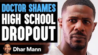 Doctor SHAMES High School DROPOUT, Instantly Regrets It | Dhar Mann video