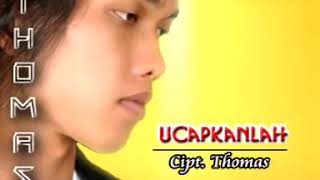 Download lagu THOMAS ARYA - UCAPKANLAH mp3