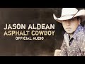 Jason Aldean - Asphalt Cowboy (Official Audio)