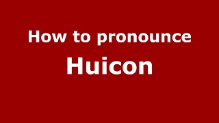 How to pronounce Huicon