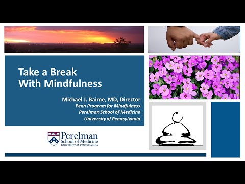 Take a Mindfulness Break with Michael Baime MD, Director of The Penn Program for Mindfulness