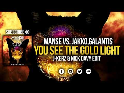 Manse vs. JAKKO,Galantis - See The Gold Light (J-Kerz & Nick Davy Edit)