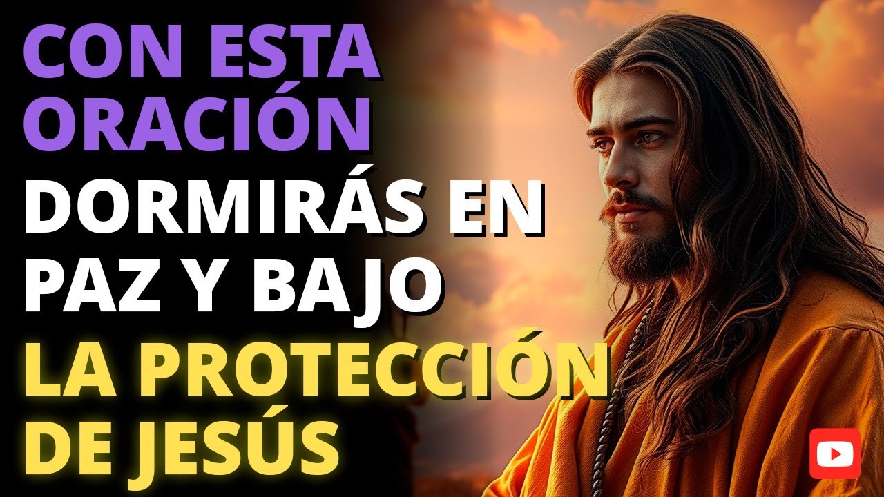 🔥 CON ESTA ORACIÓN DORMIRÁS EN PAZ Y BAJO LA PROTECCIÓN DE JESÚS 🙏✨ | ORACIÓN NOCTURNA PODEROSA