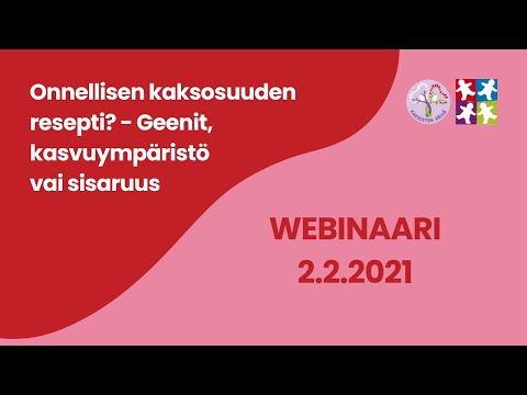 , title : 'Webinaari 2.2.2021 Onnellisen kaksosuuden resepti? - Geenit, kasvuympäristö vai sisaruus'