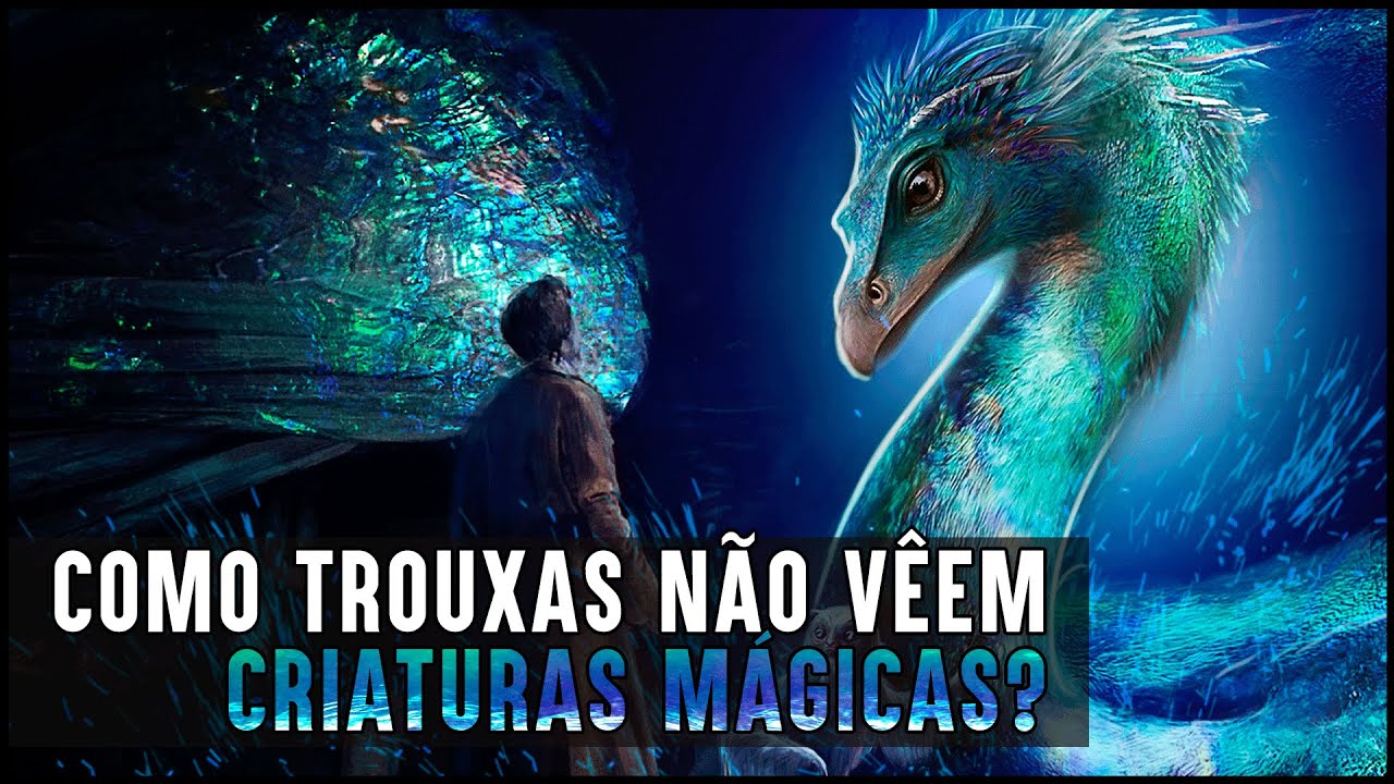 COMO OS TROUXAS NÃO VÊEM CRIATURAS MÁGICAS?