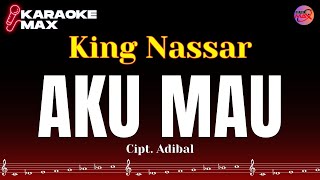 Download lagu KARAOKE AKU MAU - KING NASSAR mp3 Download lagu KARAOKE AKU MAU - KING NASSAR mp3