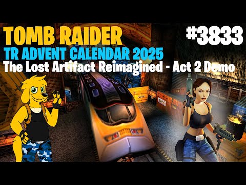 TRLE: [3833] 🎄 TR Advent Calendar 2025 🎄 Tomb Raider The Lost Artifact Reimagined - Act 2 Demo