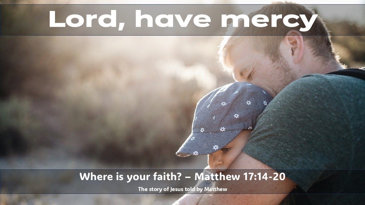 Do you really want to move mountains? - Matthew 17:14-20