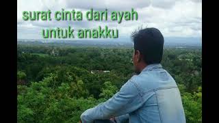 Download lagu Surat cinta dari ayah untuk anak anak ku yg Hebat mp3