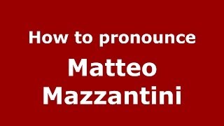 How to pronounce Matteo Mazzantini