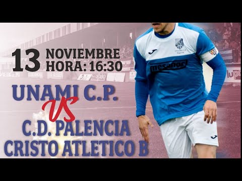 J10 Grupo A Regional Preferente. Unami CP - CD Palencia CA B