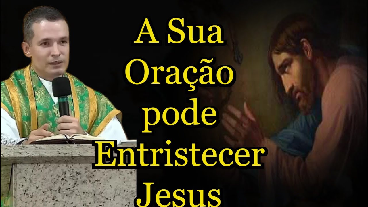 A Sua Oração pode Entristecer Jesus - Padre Overland #shorts #padreoverlandhoje #homiliadominical