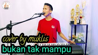 Download lagu DANGDUT ORGEN  TUNGGAL( BUKAN TAK MAMPU) cover by muklis mp3