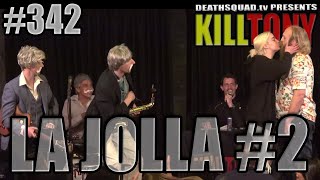 KILL TONY #342 - LA JOLLA #2